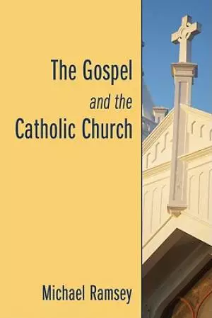 The Gospel and the Catholic Church: