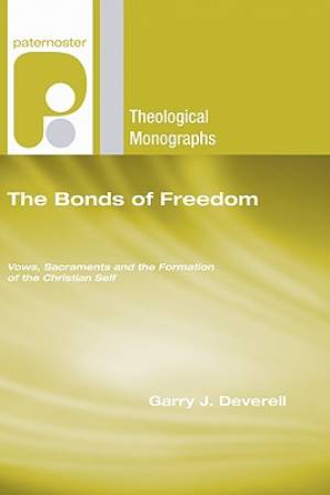 The Bonds of Freedom: Vows, Sacraments and the Formation of the Christian Self