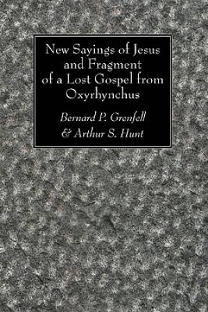 New Sayings of Jesus and Fragment of a Lost Gospel