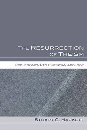 The Resurrection of Theism: Prolegomena to Christian Apology
