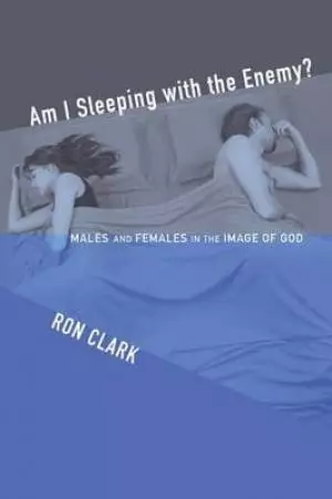 Am I Sleeping with the Enemy?: Males and Females in the Image of God
