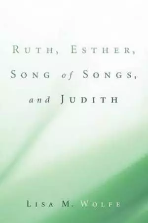 Ruth, Esther, Song of Songs, and Judith