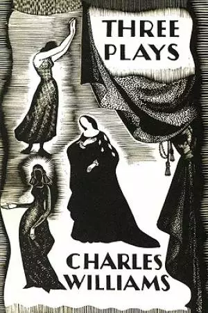 Three Plays: The Early Metaphysical Plays of Charles Williams