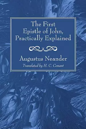 The First Epistle of John, Practically Explained