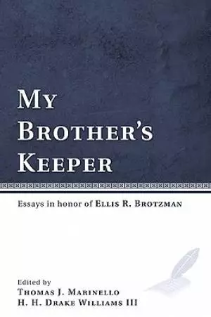 My Brother's Keeper: Essays in Honor of Ellis R. Brotzman
