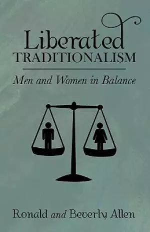 Liberated Traditionalism: Men & Women in Balance