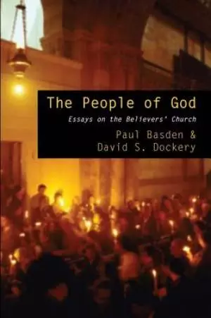 The People of God: Essays on the Believers' Church