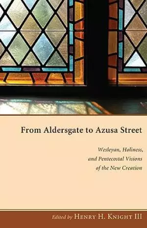From Aldersgate to Azusa Street