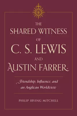 Shared Witness Of C. S. Lewis And Austin Farrer