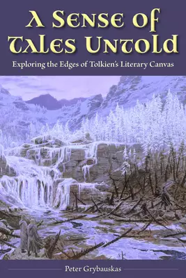A Sense of Tales Untold: Exploring the Edges of Tolkien's Literary Canvas