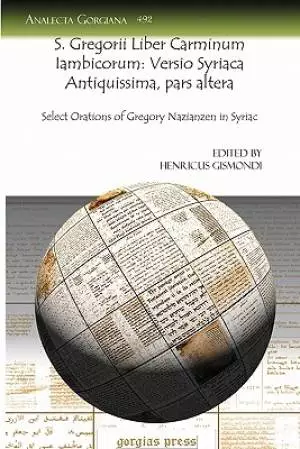 S. Gregorii Liber Carminum Iambicorum: Versio Syriaca Antiquissima, Pars Altera