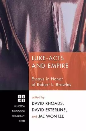 Luke-Acts and Empire: Essays in Honor of Robert L. Brawley