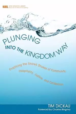 Plunging Into the Kingdom Way: Practicing the Shared Strokes of Community, Hospitality, Justice, and Confession