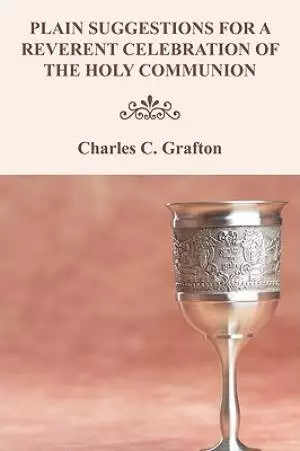 Plain Suggestions for a Reverent Celebration of the Holy Communion