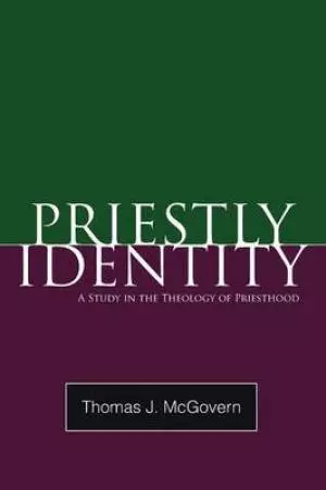 Priestly Identity: A Study in the Theology of Priesthood