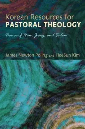Korean Resources for Pastoral Theology: Dance of Han, Jeong, and Salim