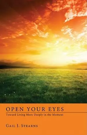 Open Your Eyes Toward Living More Deeply in the Present