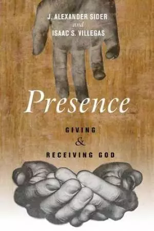Presence: Giving and Receiving God