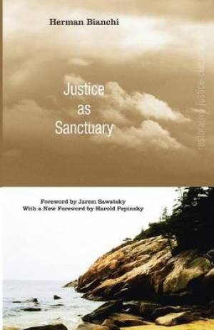 Justice as Sanctuary: Toward a New System of Crime Control