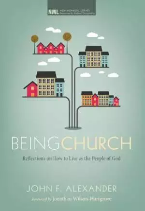 Being Church: Reflections on How to Live as the People of God