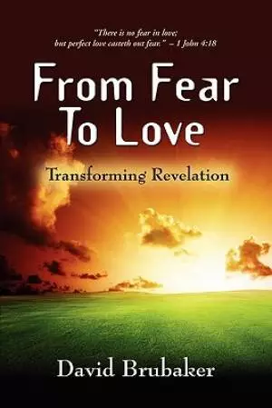 FROM FEAR TO LOVE: Transforming Revelation