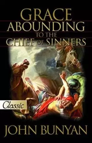 Grace Abounding To The Chief Of Sinners Paperback