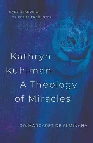 Kathryn Kuhlman: A Theology of Miracles