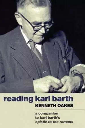 Reading Karl Barth: A Companion to the Epistle to the Romans