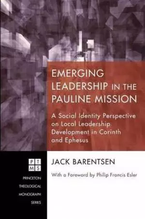 Emerging Leadership in the Pauline Mission: A Social Identity Perspective on Local Leadership Development in Corinth and Ephesus
