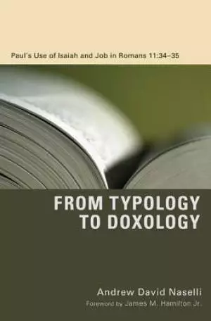 From Typology to Doxology: Paul's Use of Isaiah and Job in Romans 11:3435
