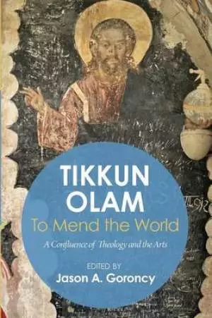 Tikkun Olam' to Mend the World: A Confluence of Theology and the Arts