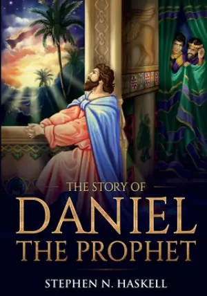 The Story of Daniel the Prophet: Annotated
