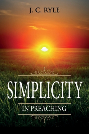 Simplicity in Preaching: Annotated