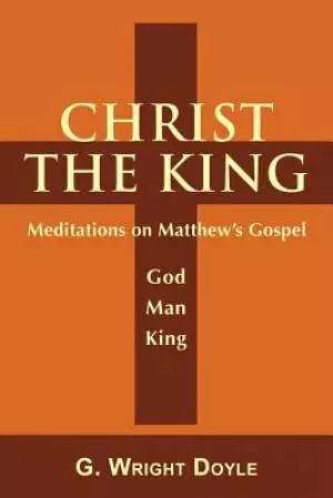 Christ the King - Meditations on Matthew's Gospel