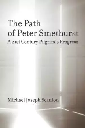 The Path of Peter Smethurst: A 21st Century Pilgrim's Progress