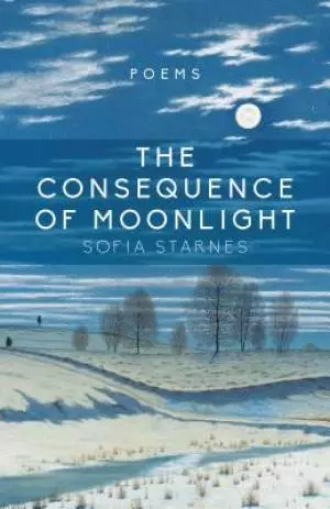 The Consequence of Moonlight: Poems