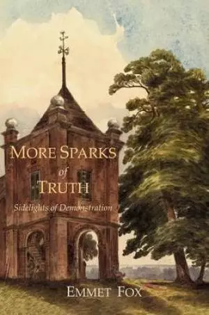 More Sparks Of Truth: Sidelights of Demonstration