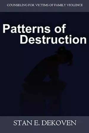 Patterns of Destruction: Counseling for Victims of Family Violence