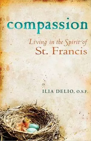 Compassion : Living In The Spirit Of Saint Francis