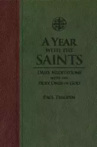 A Year with the Saints: Daily Meditations with the Holy Ones of God