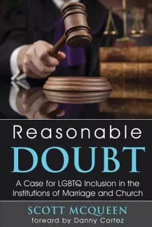 Reasonable Doubt: A Case for LGBTQ Inclusion in the Institutions of Marriage and Church
