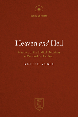 Heaven and Hell: A Survey of the Biblical Doctrines of Personal Eschatology