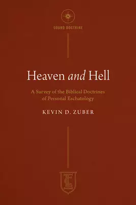 Heaven and Hell: A Survey of the Biblical Doctrines of Personal Eschatology