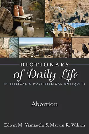 Dictionary of Daily Life in Biblical & Post-Biblical Antiquity: Abortion