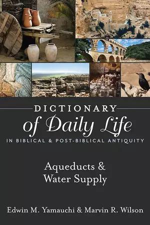 Dictionary of Daily Life in Biblical & Post-Biblical Antiquity: Aqueducts & Water Supply