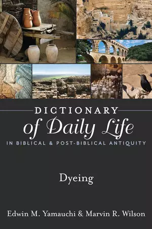 Dictionary of Daily Life in Biblical & Post-Biblical Antiquity: Dyeing
