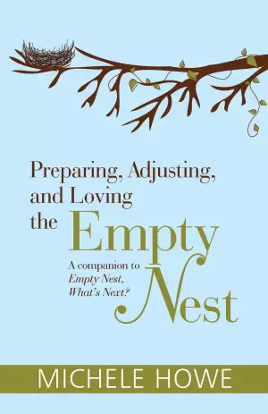 Preparing, Adjusting, and Loving the Empty Nest