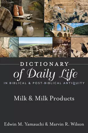 Dictionary of Daily Life in Biblical & Post-Biblical Antiquity: Milk & Milk Products