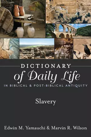 Dictionary of Daily Life in Biblical & Post-Biblical Antiquity: Slavery