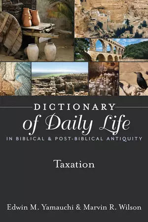 Dictionary of Daily Life in Biblical & Post-Biblical Antiquity: Taxation